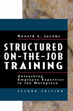 portada Structured On-The-Job Training: Unleashing Employee Expertise Into the Workplace (Berrett-Koehler Organizational Performance) (en Inglés)