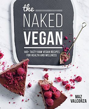 portada The Naked Vegan: 140+ Tasty Raw Vegan Recipes For Health And Wellness