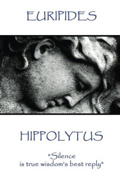 portada Euripides - Hippolytus: "Silence is true wisdom's best reply"