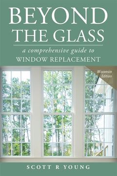 portada Beyond the Glass: A Comprehensive Guide to Window Replacement (en Inglés)