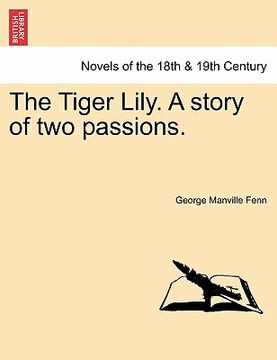 portada the tiger lily. a story of two passions. (in English)