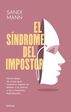 El Síndrome del Impostor: Cuando Creemos que Nuestros Logros se Deben a la Suerte y no a Nuestras Habilidades (in Spanish)