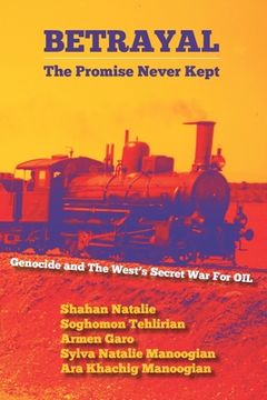 portada Betrayal: The Promise Never Kept: Genocide and The West's Secret War For OIL! (en Inglés)