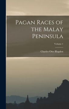 portada Pagan Races of the Malay Peninsula; Volume 1 (en Inglés)