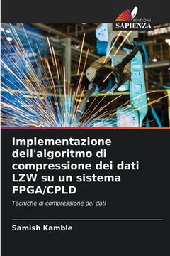 portada Implementazione dell'algoritmo di compressione dei dati LZW su un sistema FPGA/CPLD (en Italiano)