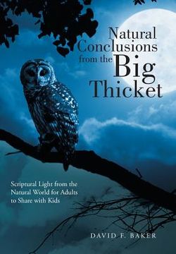 portada Natural Conclusions from the Big Thicket: Scriptural Light from the Natural World for Adults to Share with Kids (en Inglés)