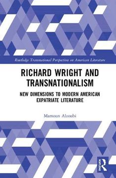 portada Richard Wright and Transnationalism: New Dimensions to Modern American Expatriate Literature (Routledge Transnational Perspectives on American Literature) (en Inglés)