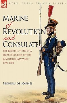 portada marine of revolution & consulate: the recollections of a french soldier of the revolutionary wars 1791-1804 (en Inglés)