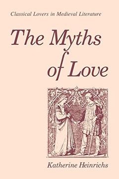 portada The Myths of Love: Classical Lovers in Medieval Literature 