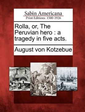 portada rolla, or, the peruvian hero: a tragedy in five acts.