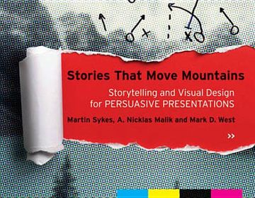 portada Stories That Move Mountains: Storytelling and Visual Design for Persuasive Presentations (en Inglés)