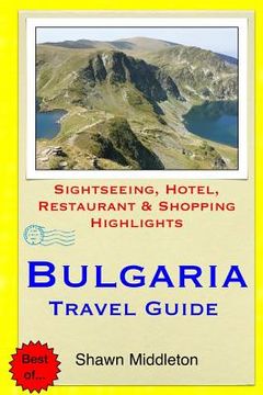 portada Bulgaria Travel Guide: Sightseeing, Hotel, Restaurant & Shopping Highlights (en Inglés)