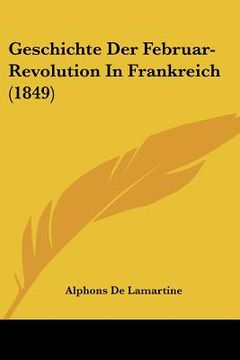 portada Geschichte Der Februar-Revolution In Frankreich (1849) (in German)
