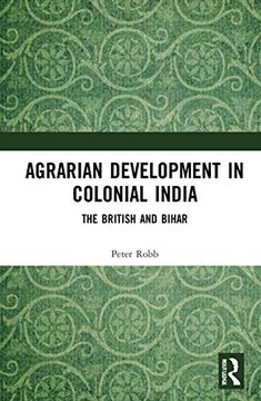 portada Agrarian Development in Colonial India: The British and Bihar (en Inglés)