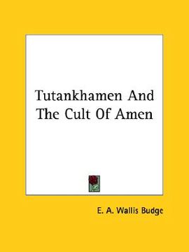 portada tutankhamen and the cult of amen (en Inglés)