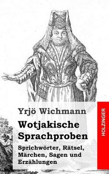 portada Wotjakische Sprachproben: Sprichwörter, Rätsel, Märchen, Sagen und Erzählungen (in German)