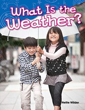 portada Teacher Created Materials - Science Readers: Content and Literacy: What is the Weather? - Grade k - Guided Reading Level a (en Inglés)