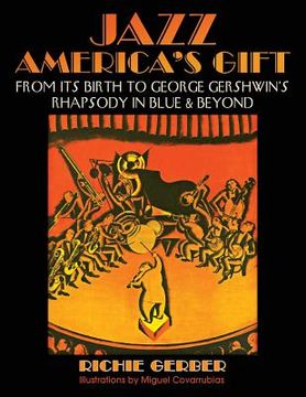 portada Jazz: America's Gift: From Its Birth to George Gershwin's Rhapsody in Blue & Beyond (en Inglés)