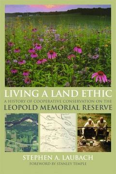 portada Living a Land Ethic: A History of Cooperative Conservation on the Leopold Memorial Reserve (Wisconsin Land and Life) (en Inglés)