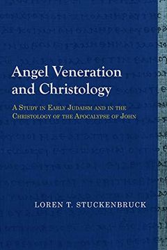 portada Angel Veneration and Christology: A Study in Early Judaism and in the Christology of the Apocalypse of John (Library of Early Christology) (in English)