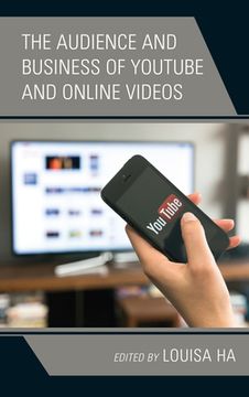 portada The Audience and Business of Youtube and Online Videos (Lexington Studies in Communication and Storytelling) (en Inglés)