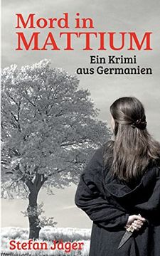 portada Mord in Mattium: Ein Krimi aus Germanien (en Alemán)