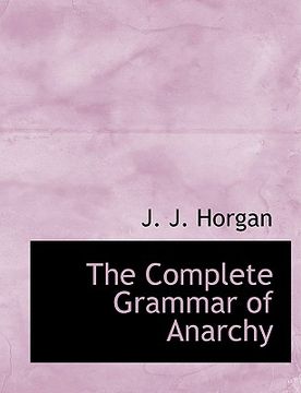 portada the complete grammar of anarchy (in English)