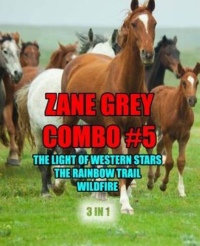 portada Zane Grey Combo #5: The Light of Western Stars/The Rainbow Trail/Wildfire (en Inglés)