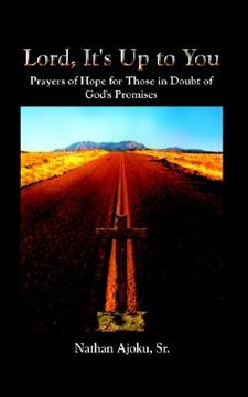 portada lord, it's up to you: prayers of hope for those in doubt of god's promises (en Inglés)