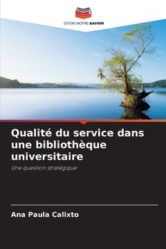 portada Qualité du service dans une bibliothèque universitaire (en Francés)