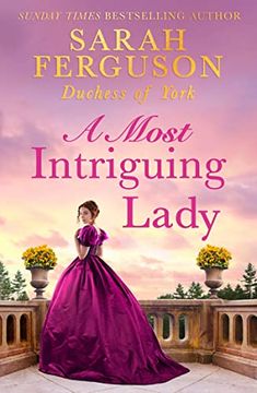 portada A Most Intriguing Lady: The new Victorian Historical Romance of 2023. Intrigue and Scandal From the Sunday Times Best-Selling Author of her Heart for a Compass.