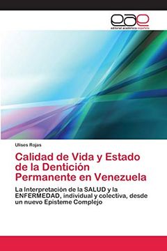 portada Calidad de Vida y Estado de la Dentición Permanente en Venezuela: La Interpretación de la Salud y la Enfermedad, Individual y Colectiva, Desde un Nuevo Episteme Complejo