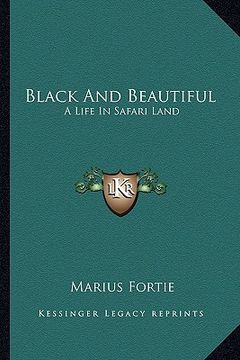 portada black and beautiful: a life in safari land