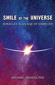 portada Smile of the Universe: Miracles in an age of Disbelief (en Inglés)
