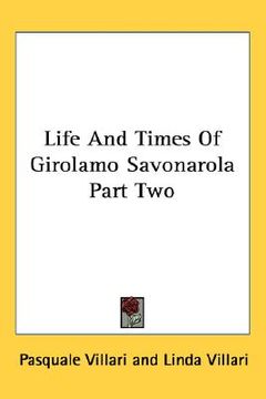 portada life and times of girolamo savonarola part two