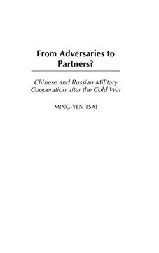 portada From Adversaries to Partners? Chinese and Russian Military Cooperation After the Cold war (Perspectives on the Twentieth Century) (en Inglés)