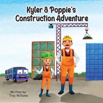 portada Kyler & Poppie's Construction Adventure (en Inglés)