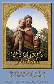 portada The Queen's Festivals: An Explanation of the Feasts of the Blessed Virgin Mary (in English)