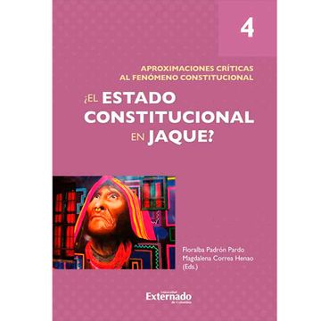 portada El Estado Constitucional en Jaque? , Tomo iv. Aproximaciones Críticas al Fenómeno Constitucional (in Spanish)