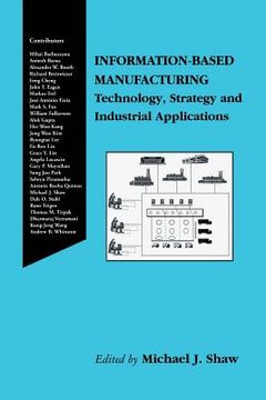 portada Information-Based Manufacturing: Technology, Strategy and Industrial Applications