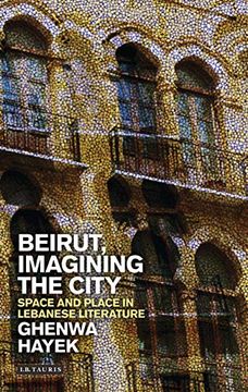 portada Beirut, Imagining the City: Space and Place in Lebanese Literature (Written Culture and Identity) (en Inglés)