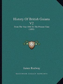 portada history of british guiana v2: from the year 1668 to the present time (1893) (en Inglés)