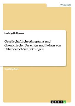 portada Gesellschaftliche Akzeptanz und ökonomische Ursachen und Folgen von Urheberrechtsverletzungen (German Edition)