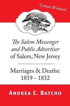 portada The Salem Messenger and Public Advertiser of Salem, New Jersey, Marriages & Deaths: 1819-1832 (en Inglés)