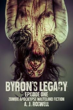 portada Byron's Legacy Episode 1: Zombie Apocalypse Wasteland Fiction