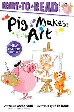 portada Pig Makes Art: Ready-To-Read Ready-To-Go! (en Inglés)