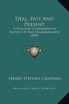 portada deal, past and present: a full and comprehensive history of this neighborhood (1890) (en Inglés)