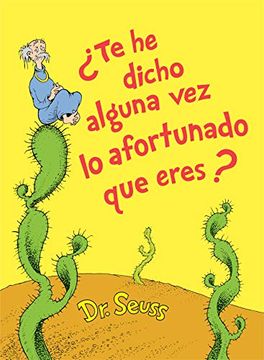 portada ¡Te he Dicho Alguna vez lo Afortunado que Eres? (Classic Seuss) (in Spanish)