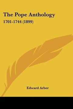 portada the pope anthology: 1701-1744 (1899) (en Inglés)