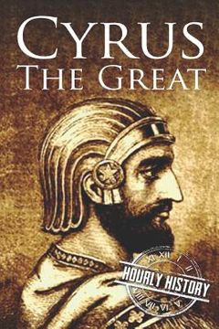 portada Cyrus the Great: A Life from Beginning to End (en Inglés)